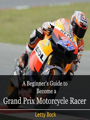cover image of A Beginner's Guide to Become a Grand Prix Motorcycle Racer